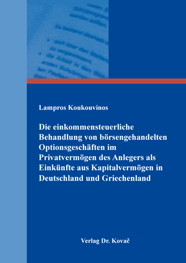 verlagdrkovac's tweet image. Optionsgeschäfte im Privatvermögen – steuerlich klar geregelt oder voller Systembrüche?
Ein Rechtsvergleich zwischen Deutschland und Griechenland.  
verlagdrkovac.de/978-3-339-1421…
#Optionen #Kapitalertragsteuer #Derivate