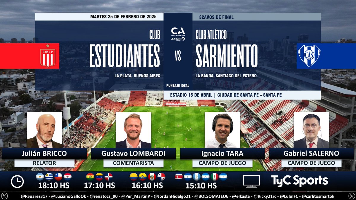 Puntaje Ideal (@puntaje_ideal) on Twitter photo β½ #CopaArgentina π¦π· | #Estudiantes vs. #SarmientoLB
π Relator: JuliΓ‘n Bricco
π Comentarista: <a href="/lombardigus/">Gustavo Lombardi</a>
π Campo de juego: <a href="/NachoTara/">Nacho Tara</a> - <a href="/salernogabi/">Gabriel Salerno</a>
πΊ <a href="/TyCSports/">TyC Sports</a> π¦π· y <a href="/TyCSports/">TyC Sports</a> Internacional
π»π± <a href="/TyCSportsPlay/">TyC Sports Play</a> π¦π·
π€³ #CopaArgentinaEnTyCSports
Dale RT π β½ #CopaArgentina π¦π· | #Estudiantes vs. #SarmientoLB
π Relator: JuliΓ‘n Bricco
π Comentarista: <a href="/lombardigus/">Gustavo Lombardi</a>
π Campo de juego: <a href="/NachoTara/">Nacho Tara</a> - <a href="/salernogabi/">Gabriel Salerno</a>
πΊ <a href="/TyCSports/">TyC Sports</a> π¦π· y <a href="/TyCSports/">TyC Sports</a> Internacional
π»π± <a href="/TyCSportsPlay/">TyC Sports Play</a> π¦π·
π€³ #CopaArgentinaEnTyCSports
Dale RT π