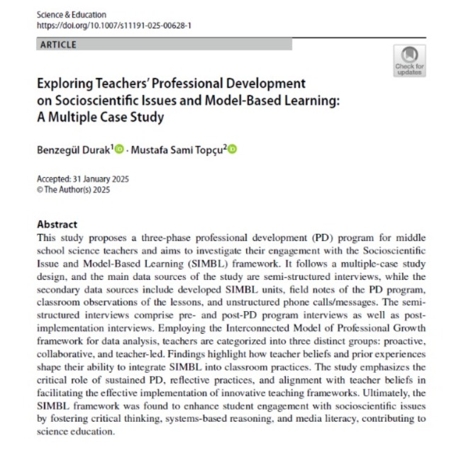 Doktora eski öğrencim (Dr.) Benzegül DURAK ile fen bilimleri öğretmenlerinin sosyobilimel konular ve model-temelli öğrenme alanlarındaki mesleki gelişimlerini analiz eden makalemiz; bu alandaki önemli bir dergi olan Science &amp; Education da yayımlandı. İyi okumalar 🙂