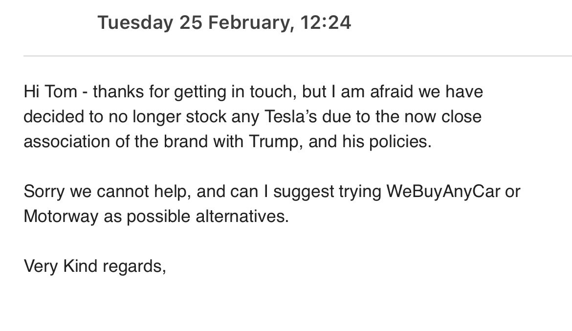 Is <a href="/Tesla/">Tesla</a> doomed because of the UK?

Here’s an email I received today from an “EV Specialist” in car sales.

UK based.

Refusing to stock any Tesla products due to Elons ties with Trump 🤯

I’m a UK citizen and we are embarrassing.

I have a feeling <a href="/elonmusk/">Elon Musk</a> will be just fine.