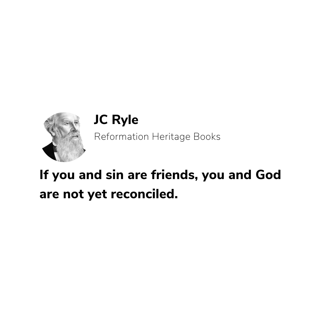 RHB_Books's tweet photo. "If you and sin are friends, you and God are not yet reconciled."—J.C. Ryle https://t.co/zh6spGPn82