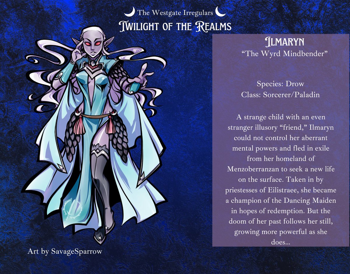 Dungeon Scrawlers (@dungeonscrawl) on Twitter photo Twilight of the Realms premieres tomorrow at 6pm PT!
In our march toward Twilight, here's our next character card! Ilmaryn is "mind mage" and paladin of Eilistraee, come to Westgate on orders to find someone! Will she locate the one she seeks?
art by <a href="/savagesparrow/">Jen Brazas 💖💜💙Kumoricon 215</a> Twilight of the Realms premieres tomorrow at 6pm PT!
In our march toward Twilight, here's our next character card! Ilmaryn is "mind mage" and paladin of Eilistraee, come to Westgate on orders to find someone! Will she locate the one she seeks?
art by <a href="/savagesparrow/">Jen Brazas 💖💜💙Kumoricon 215</a>