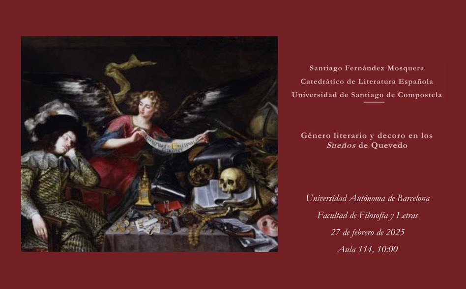 💭”Género literario y decoro en los Sueños de Quevedo”

A càrrec de Santiago Fernández Mosquera, Catedràtic de Literatura Espanyola a la Universitat de Santiago de Compostela

🗓️27 de febrer de 2025 a les 10:00h

📍Aula 114 de la Facultat de Filosofia i Lletres de la UAB