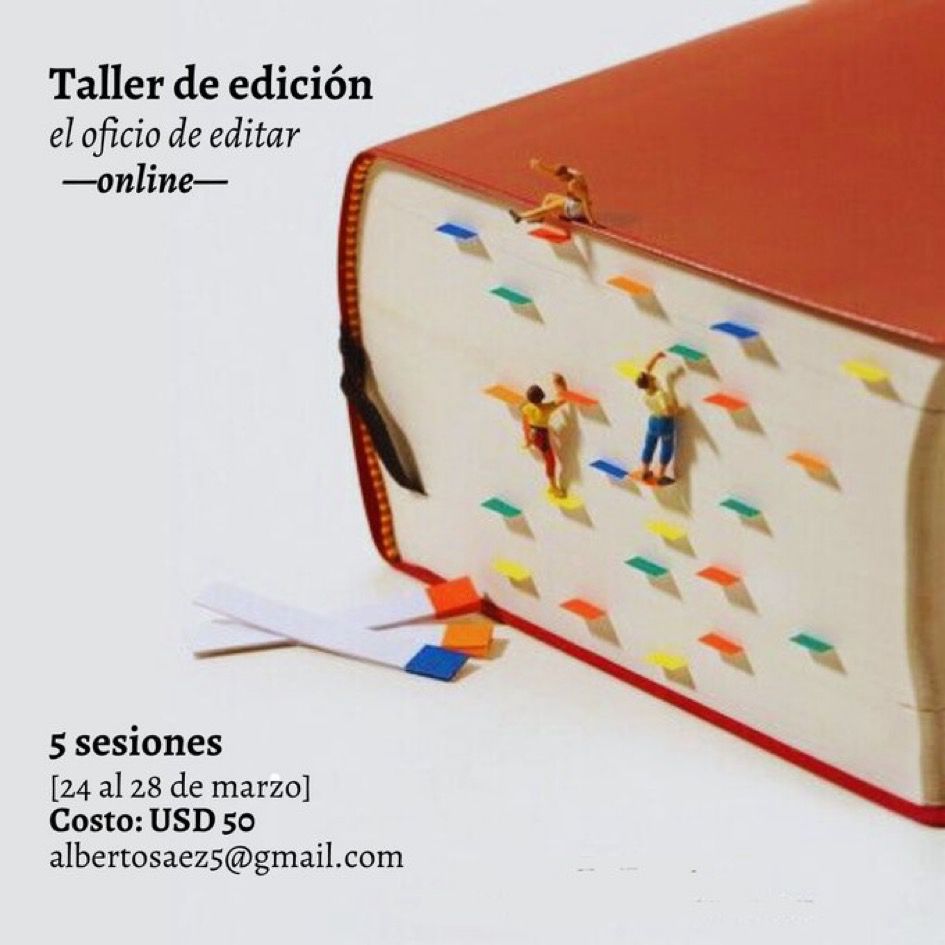 Taller: el oficio de editar.
Modalidad: online.
Del 24 al 28 de marzo (5 sesiones)
Facilitador: Alberto Sáez. (<a href="/estonoesaqui/">Alberto Sáez</a>)

Escribe a: albertosaez5@gmail.com