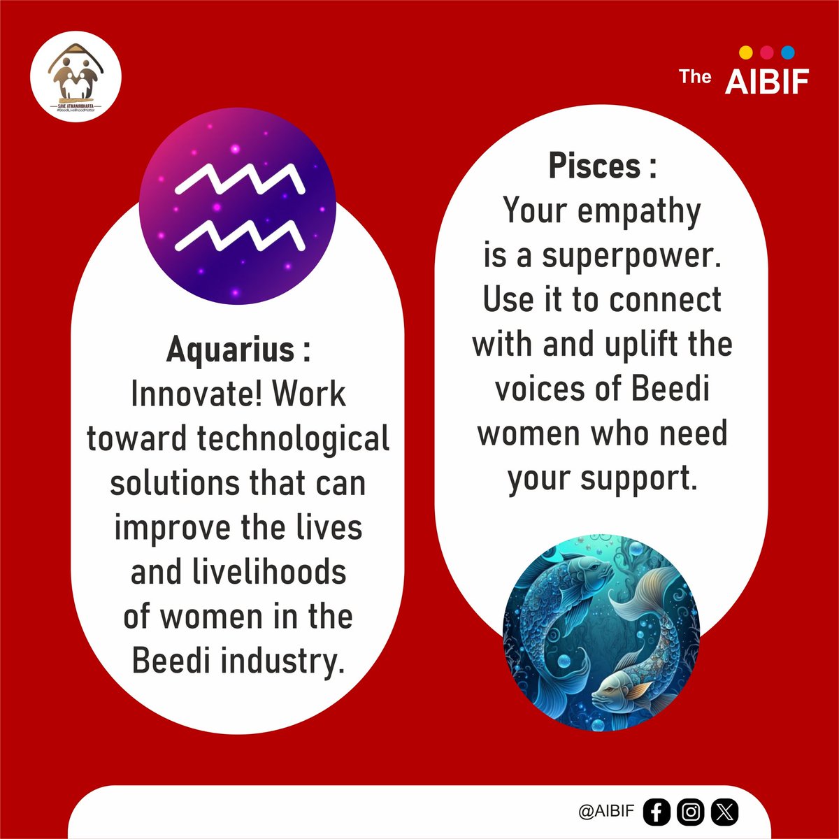 Capricorn, Aquarius, Pisces – These signs stand for strength, vision, and compassion—just like the hardworking women in the beedi industry! ✨

🔹 Capricorn – Determined and disciplined, just like beedi workers striving for a better future.
🔹 Aquarius – Visionary and