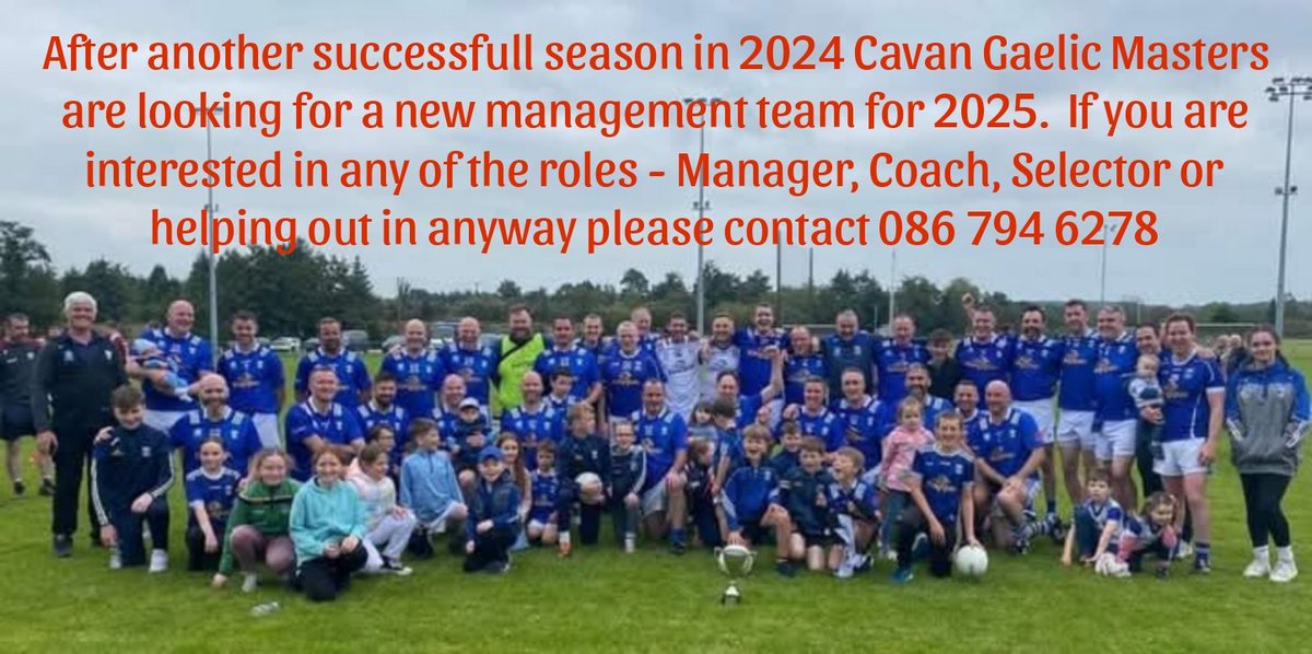 After another successfull season in 2024 Cavan Gaelic Masters are looking for a new management team for 2025.  If you are interested in any of the roles - Manager, Coach, Selector or helping out in anyway please contact 086 794 6278
