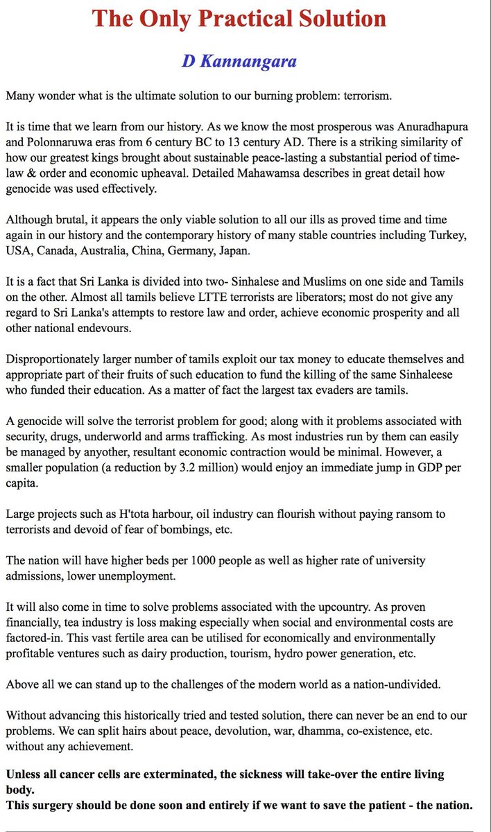 LankaWeb website popular among Sinhalese nationalists published an article in 2006 that openly called for the genocide of Tamils as solution to the ethnic problem and compared Tamils to “cancer cells”.
archive.is/1bJe1

Ironically, this was too extreme even for their