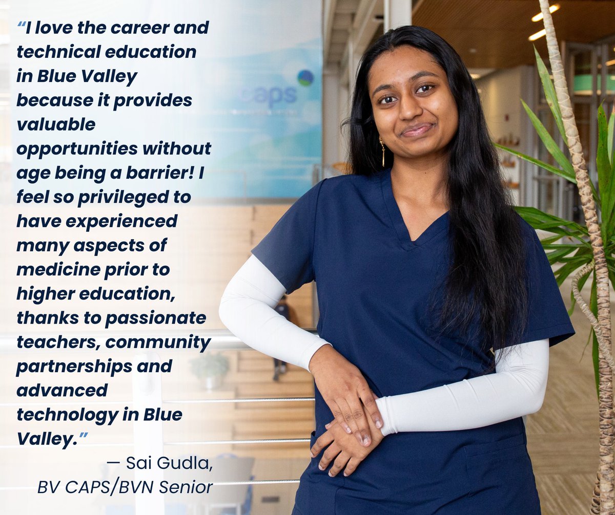 “I love the career and technical education in Blue Valley because it provides valuable opportunities without age being a barrier! I feel so privileged to have experienced many aspects of medicine prior to higher education, thanks to passionate teachers, community partnerships and