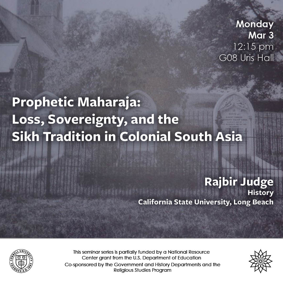 Join us tomorrow, 3/3, as Rajbir Judge presents "Prophetic Maharaja: Loss Sovereignty, and the Sikh Tradition in Colonial South Asia" at 12:15pm in G08 Uris Hall. <a href="/cornellgov/">Cornell Government</a> <a href="/CornellHistory/">CornellHistory</a> <a href="/CornellRELST/">Cornell RELST</a> Details here: events.cornell.edu/event/propheti…