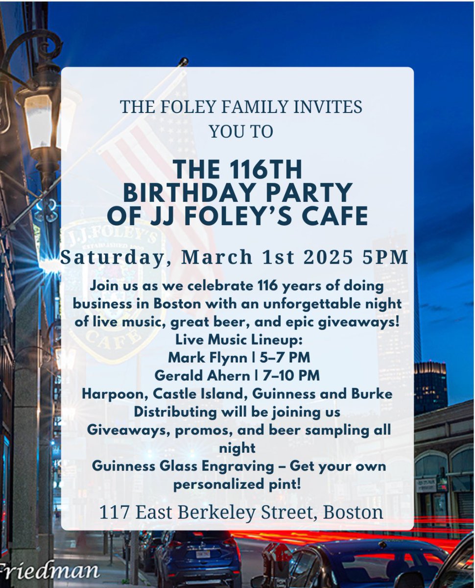 🎉 JJ Foley’s 116th Anniversary Party 🎉
Boston’s original Irish pub is turning 116 years old—come celebrate with us! 🍻
📅 Saturday, March 1st
🎶 Live Music: Mark Flynn (5-7 PM) | Gerald Ahern (7-10 PM)
🍺 Harpoon, Castle Island, Guinness, Surfside  &amp; more!
