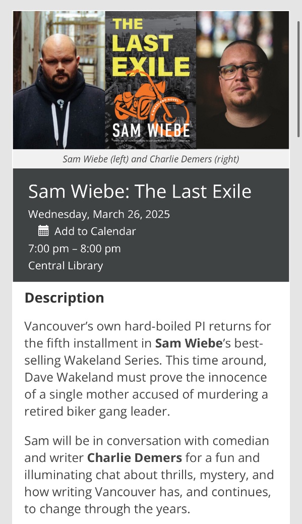 A month from now, March 26th, I'll be at the VPL to discuss The Last Exile with the great (and now royally lauded) Charlie Demers! Iron Dog books will be on hand to sell copies. Free admission but registration helps.
