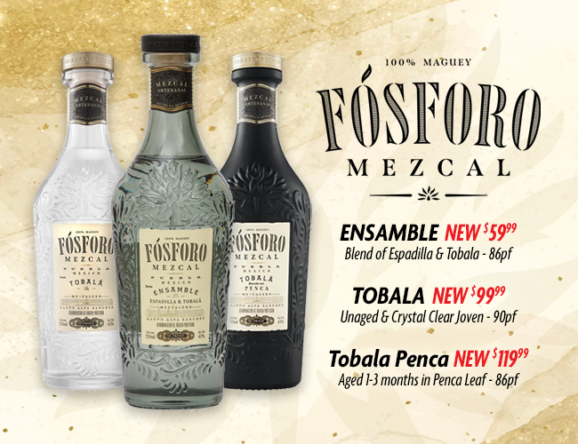 NEW 💥 Fosforo Mezcal Collection
featuring Ensamble, Tobala, and Tobala Penca
BUY NOW 👉 InternetWines.com

(Offer valid while supplies last. Price is subject to change without notice.)