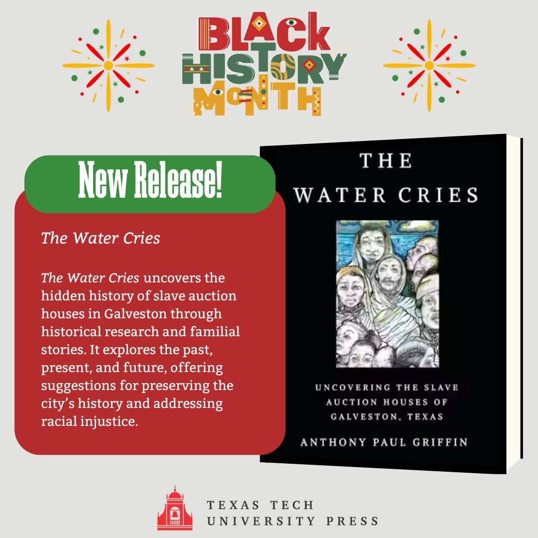 Now Available!
The Water Cries: 
Uncovering the Slave Auction Houses of Galveston, Texas
by Anthony Paul Griffin
ttupress.org/9781682831991/…
#BlackHistoryMonth #ReadUP