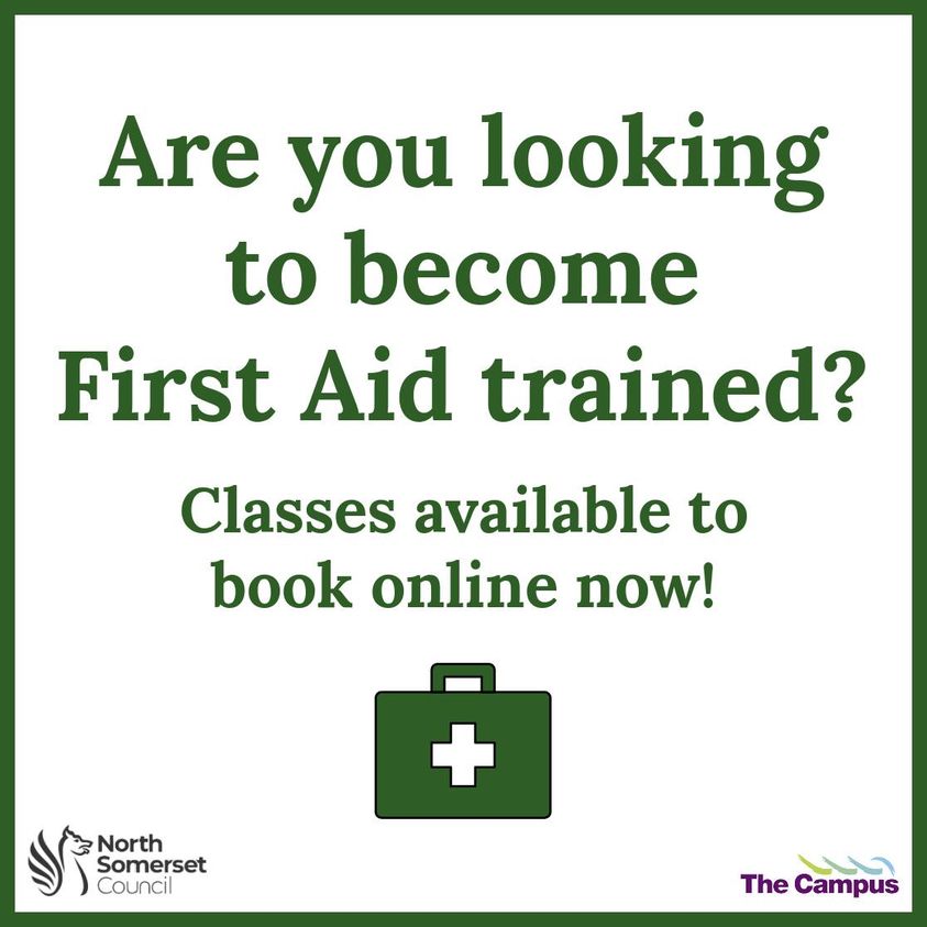 We have spaces available on the upcoming First Aid courses running here at The Campus:

- First Aid at Work (3-day course )
Wednesday 19th - Friday 21st March 2025

- First Aid for Children and Adults (1-day course)
Monday 17 March 2025

n-somerset.gov.uk/firstaid