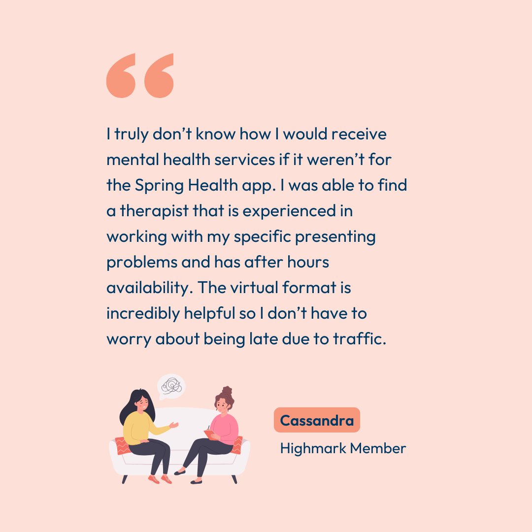 Highmark Blue Cross Blue Shield (@highmark_bcbs) on Twitter photo TESTIMONIAL: Cassandra has been very pleased with Mental Well-Being powered by <a href="/spring_health/">Spring Health</a>. Learn more about it in the My Highmark app. TESTIMONIAL: Cassandra has been very pleased with Mental Well-Being powered by <a href="/spring_health/">Spring Health</a>. Learn more about it in the My Highmark app.