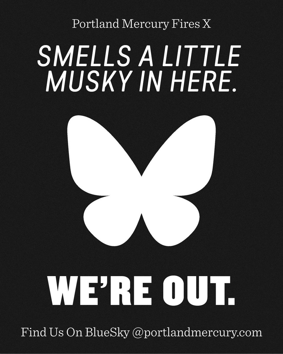 Dear Elon Musk: The Portland Mercury no longer requires your services and is terminating our relationship with you effective immediately. Longtime followers can now find us on Bluesky, and no, don’t bother asking us for a reference. Find us here: bsky.app/profile/portla…