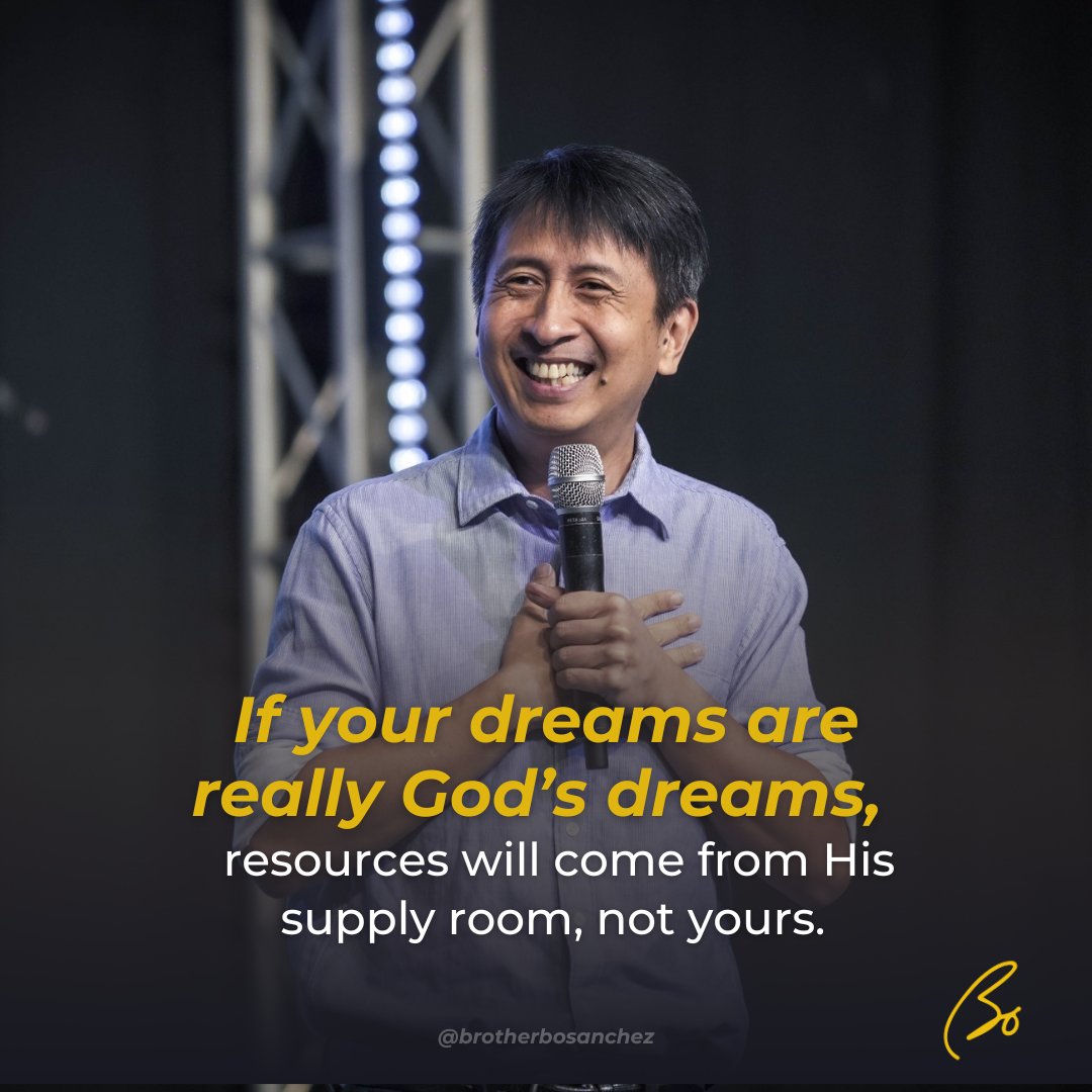 BoSanchez's tweet photo. If your dreams are really God’s dreams, resources will come from His supply room, not yours. #brotherbosanchez #bosanchez #bosanchezquotes https://t.co/qSafdEJj1z