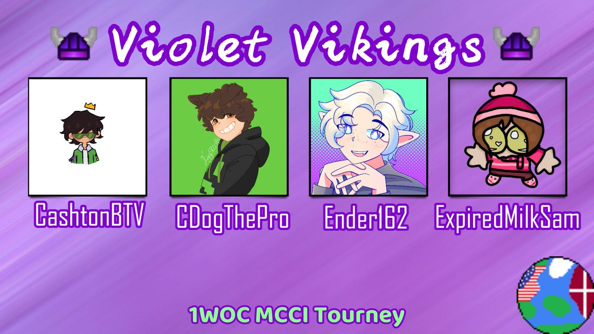 Clovish🍀 (@clovishlive) on Twitter photo Introducing Team Violet Vikings for 1WOC MCCI Tourney💜⚔️
- <a href="/CashtonBTV/">CashtonBTV</a> - <a href="/CdogThePro/">CdogThePro</a> - <a href="/EnderShadows162/">Ender162</a> - <a href="/ExpiredMilkSam/">Homosexuality</a> -
🗓️Watch them play on March 16th 1 AM CET / March 15th 7 PM EST🕐 Introducing Team Violet Vikings for 1WOC MCCI Tourney💜⚔️
- <a href="/CashtonBTV/">CashtonBTV</a> - <a href="/CdogThePro/">CdogThePro</a> - <a href="/EnderShadows162/">Ender162</a> - <a href="/ExpiredMilkSam/">Homosexuality</a> -
🗓️Watch them play on March 16th 1 AM CET / March 15th 7 PM EST🕐