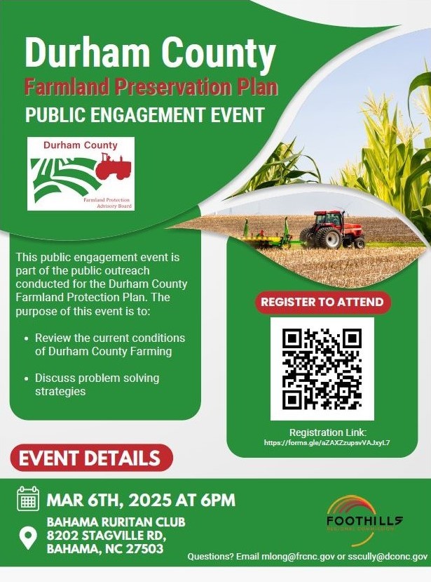 Durham County Farmland Protection Advisory Board, Foothills Regional Commission &amp; <a href="/DCoSWCD/">Durham County SWCD</a> invite residents to attend an engagement event on the Durham County Farmland Protection Plan on March 6 at 6pm, Bahama Ruritan Club, 8202 Stagville Rd. Register: bit.ly/3EVADfV