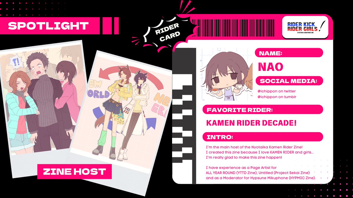 🔴SPOTLIGHT! 🔵
Meet the Host of the zine! I have the BIGGEST honor of hosting this zine and bringing together so many lovely artists with our love for nyotaika and Kamen Rider!