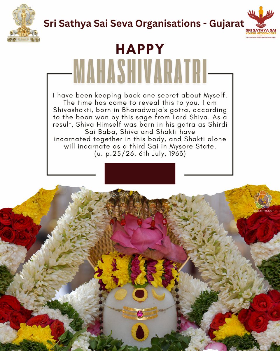 SSSSO_Guj's tweet photo. 🌺 Happy Mahashivaratri! 🌺

May this auspicious occasion bring peace, devotion, and enlightenment into our lives.

Let us immerse ourselves in prayers, meditation, and devotion to experience the bliss of Shiva’s presence within us.

#MahaShivaratri2025 #SriSathyaSai https://t.co/qYzmdwh37M