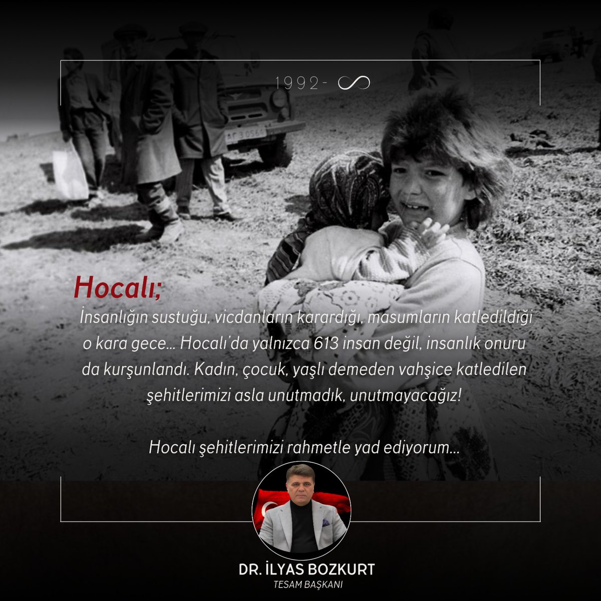ilyasbozkurt_tr's tweet photo. Hocalı; insanlığın sustuğu vicdanları karardığı, masumların katlesildiği o kara gece... Hocalı'da yalnızca 613 insan değil insanlık onuru da kurşunlandı. Kadın, yaşlı, çocuk demeden vahşice katledilen şehitlerimizi asla unutmadık unutmayacağız.
Hocalı şehitlerimizi rahmetle yad ediyorum.