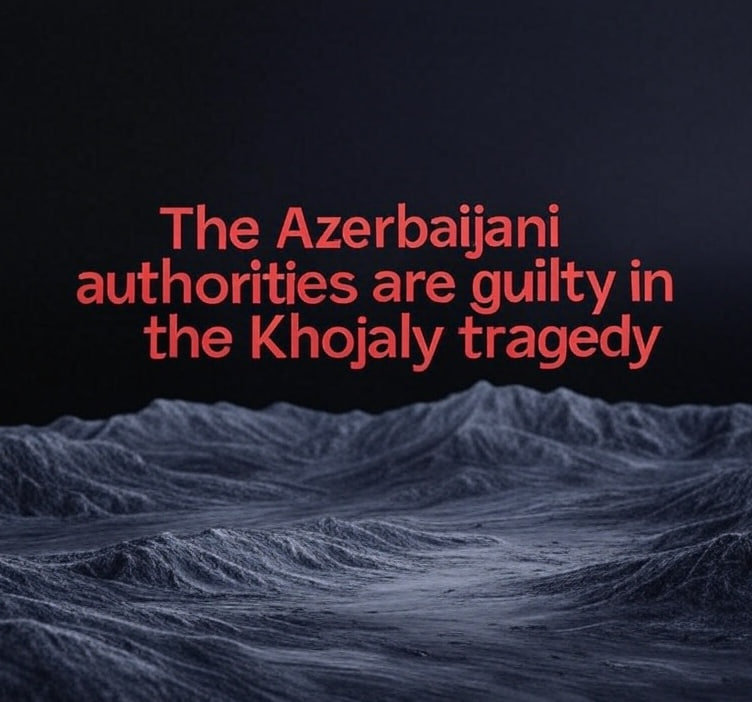 Tragedy in Khojaly - 33 years later: Azerbaijan’s responsibility in the killings of Its own people

Today, February 26, 2025, marks the 33rd anniversary of one of the most tragic chapters in the Nagorno-Karabakh conflict- the tragedy in the village of Khojaly, located in