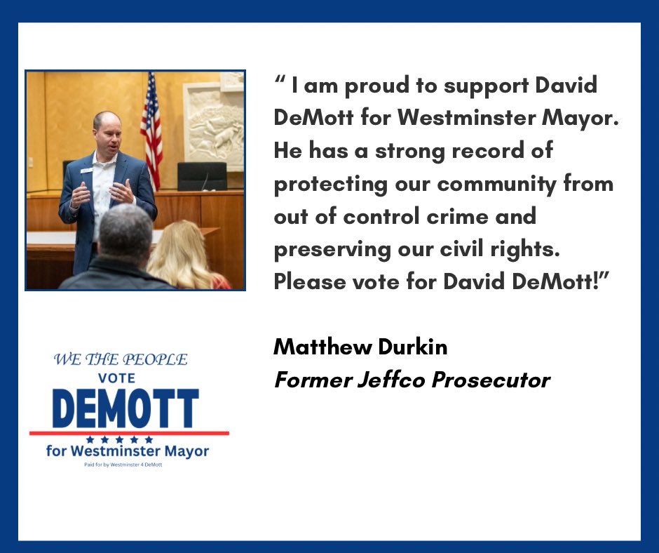 DeMottDV's tweet photo. Matthew Durkin is an amazing man who served Jefferson County well as he delivered justice to the community. I am proud to have received his endorsement to be the next Mayor of Westminster and will work hard to assure the legacy of law and order continue in our community! https://t.co/D7HD1vNgj4