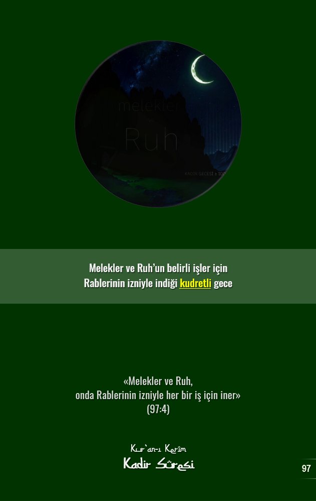 Melekler ve Ruh’un belirli işler için
Rablerinin izniyle indiği kudretli gece

«Melekler ve Ruh, 
onda Rablerinin izniyle her bir iş için iner» 
(97:4)

📗Kur’an-ı Kerîm
📗Kadir suresi
