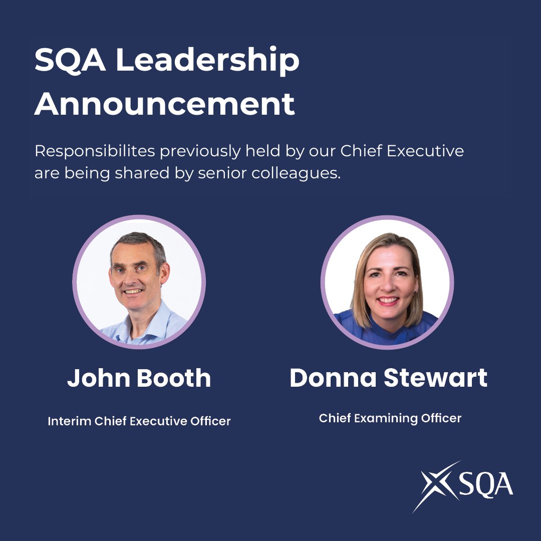 SQA has appointed John Booth as our Interim Chief Executive Officer and Donna Stewart as our Chief Examining Officer.

The responsibilities previously held by Fiona Robertson, are being shared by senior colleagues following her departure last week - info.sqa.org.uk/3Qwjn3w