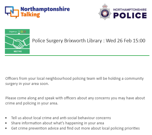A reminder that officers from the neighbourhood policing team will be holding a community surgery at Brixworth Library today, Wed 26th of February, starting at 15:00.