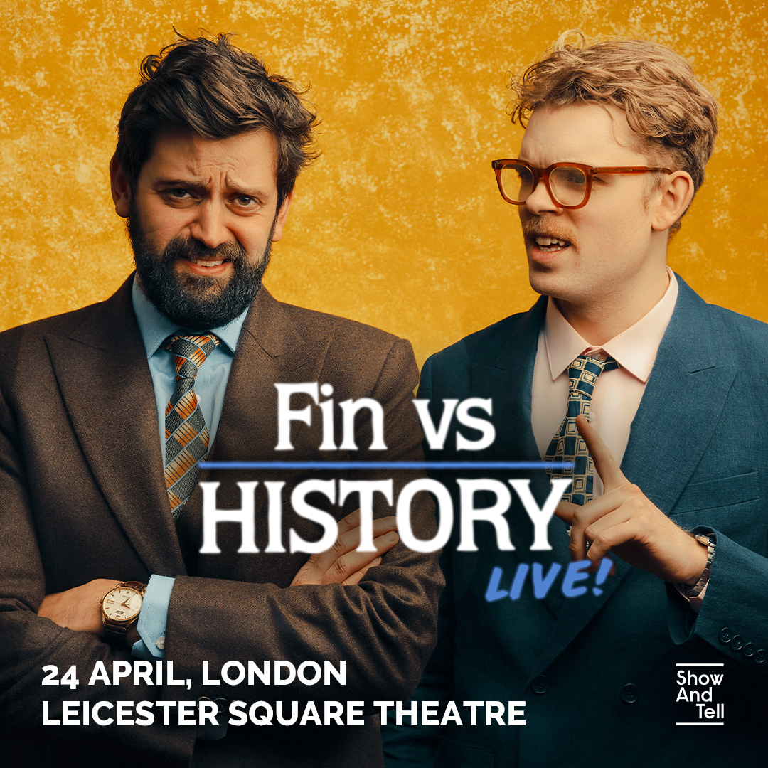 Show And Tell (@show_and_tell) on Twitter photo FIN VS HISTORY IS GOING LIVE 👏
<a href="/FinTaylorcomedy/">Fin Taylor</a> and <a href="/HoratioTheGould/">Horatio Gould</a> bring their brand new podcast to <a href="/lsqtheatre/">Leicester Square Theatre</a> this April!
🎟️Tickets go on general sale Thursday 10am, or access Patreon presale now. FIN VS HISTORY IS GOING LIVE 👏
<a href="/FinTaylorcomedy/">Fin Taylor</a> and <a href="/HoratioTheGould/">Horatio Gould</a> bring their brand new podcast to <a href="/lsqtheatre/">Leicester Square Theatre</a> this April!
🎟️Tickets go on general sale Thursday 10am, or access Patreon presale now.