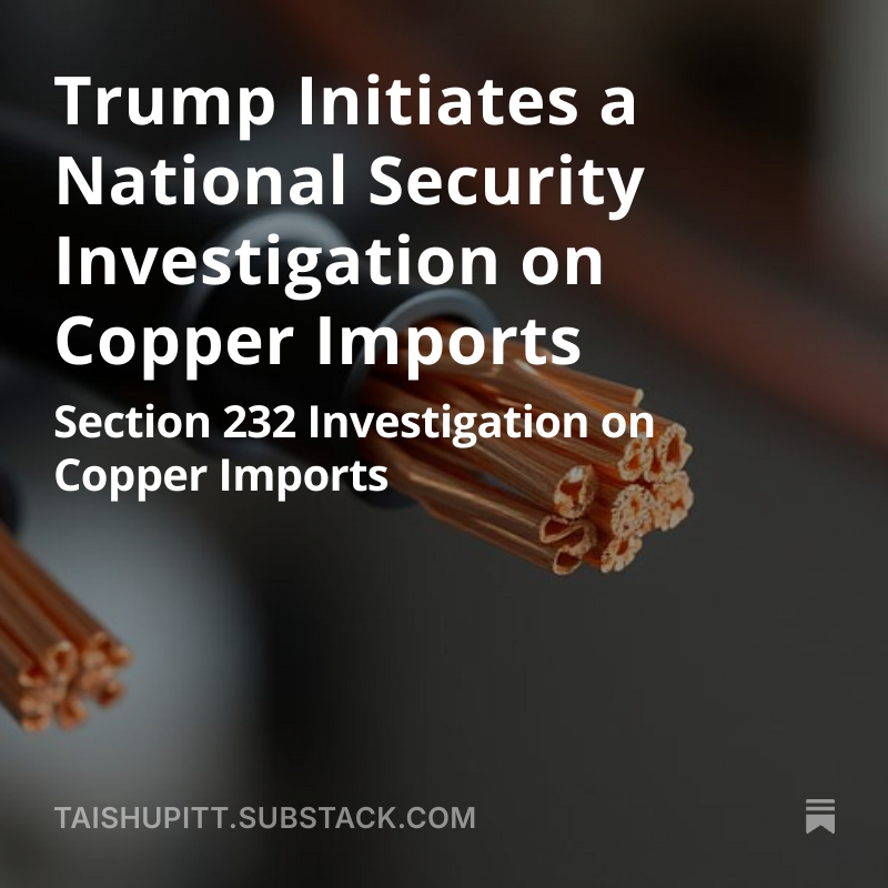 Trump Initiates a National Security Investigation on Copper Imports open.substack.com/pub/taishupitt…