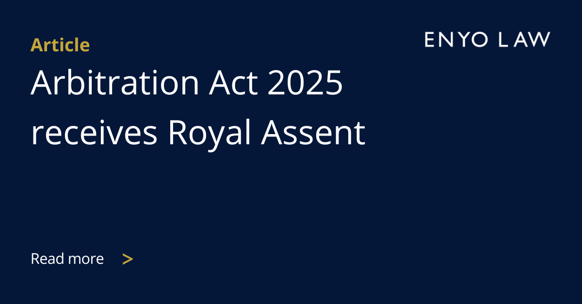 EnyoLawLLP's tweet photo. Arbitration Act 2025 has received Royal Assent, fine-tuning UK’s arbitration framework with significant enhancements, including new powers for arbitrators and courts and amending the law on governing law of arbitration agreements https://t.co/EqasrPUZos https://t.co/MhHPUtaxNs