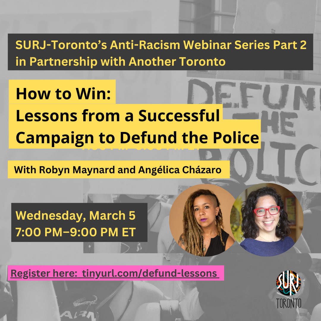 SURJ Toronto - Defund Toronto Police (@surjto) on Twitter photo How to Win – Lessons from a Successful Campaign to Defund the Police
Join <a href="/policingblack/">Robyn Maynard</a> and Angélica Chazaro to discuss lessons from Seattle’s defund victory!
WHEN: Wednesday, Mar 5, 7:00 PM – 9:00 PM ETÂ
WHERE: Zoom!
Register here tinyurl.com/defund-lessons How to Win – Lessons from a Successful Campaign to Defund the Police
Join <a href="/policingblack/">Robyn Maynard</a> and Angélica Chazaro to discuss lessons from Seattle’s defund victory!
WHEN: Wednesday, Mar 5, 7:00 PM – 9:00 PM ETÂ
WHERE: Zoom!
Register here tinyurl.com/defund-lessons