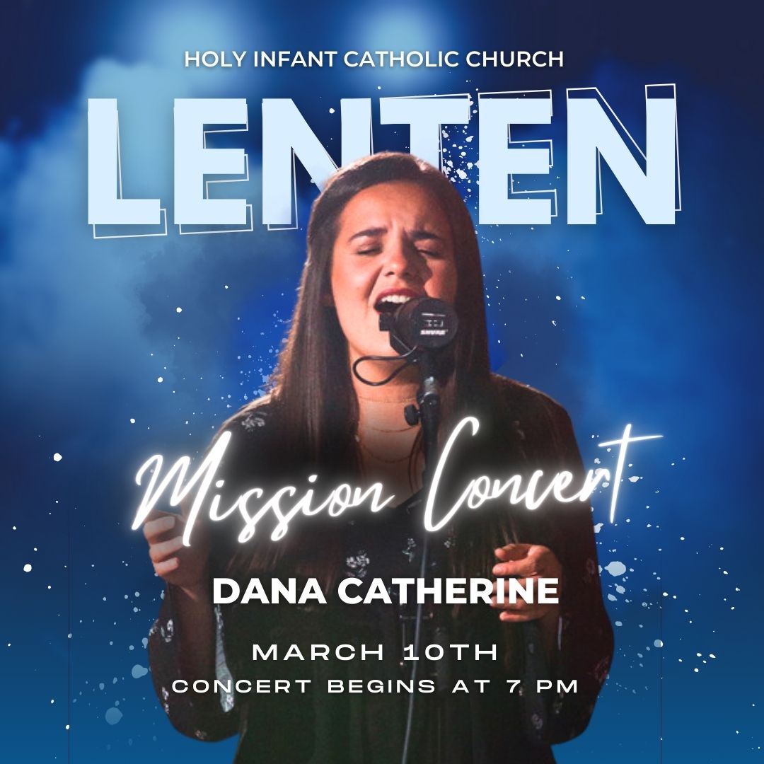 Join Holy Infant for a special Lenten Mission Concert on March 10th at 7pm to experience the uplifting music of Dana Catherine.

Hailing from NC, Dana is a talented singer/songwriter, speaker, &amp; former youth minister who travels the country spreading God's love through her music