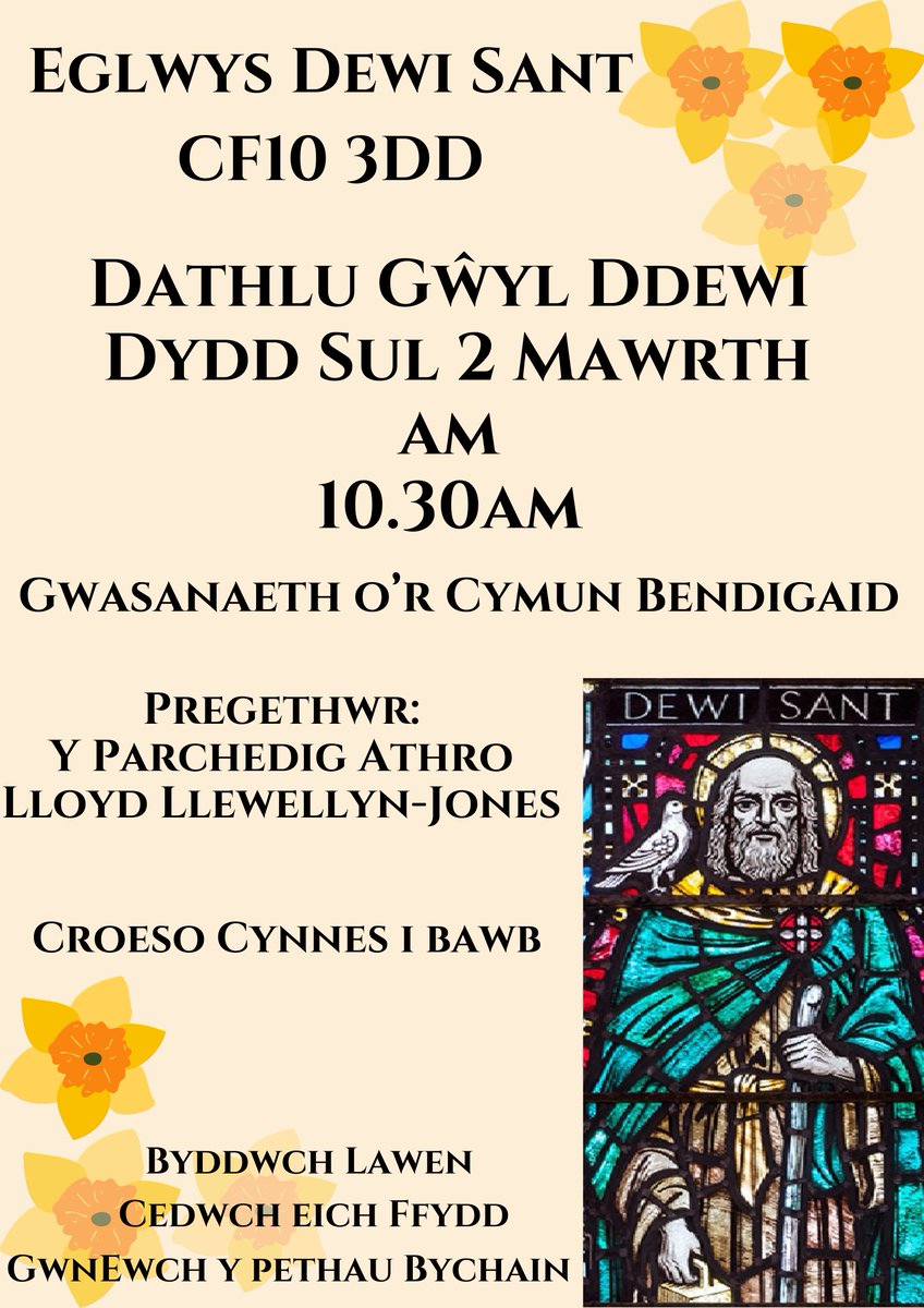 Byddwn yn dathlu Gŵyl Ddewi yn Eglwys Dewi Sant dydd Sul 2 Mawrth gyda gweinyddiad o'r Cymun Bendigaid am 10.30am a chinio o gawl i ddilyn yn y neuadd.  Yn pregethu fydd y Parchedig Athro Lloyd Llewellyn-Jones.  Croeso i bawb.