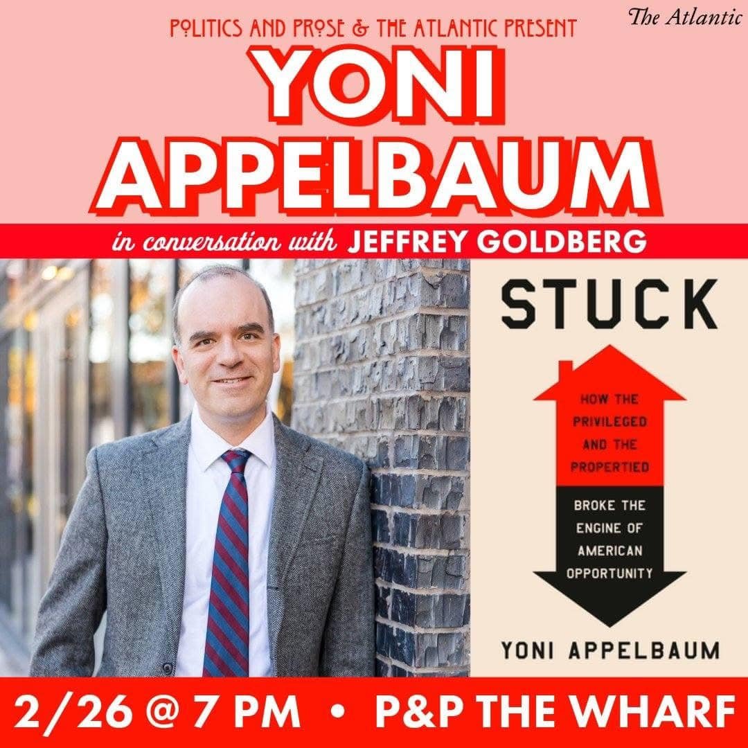 Yoni Appelbaum (@yappelbaum) on Twitter photo If you're in DC, come hear <a href="/JeffreyGoldberg/">Jeffrey Goldberg</a> grill me about "Stuck" at <a href="/PoliticsProse/">Politics and Prose</a> on the Wharf, at 7pm If you're in DC, come hear <a href="/JeffreyGoldberg/">Jeffrey Goldberg</a> grill me about "Stuck" at <a href="/PoliticsProse/">Politics and Prose</a> on the Wharf, at 7pm