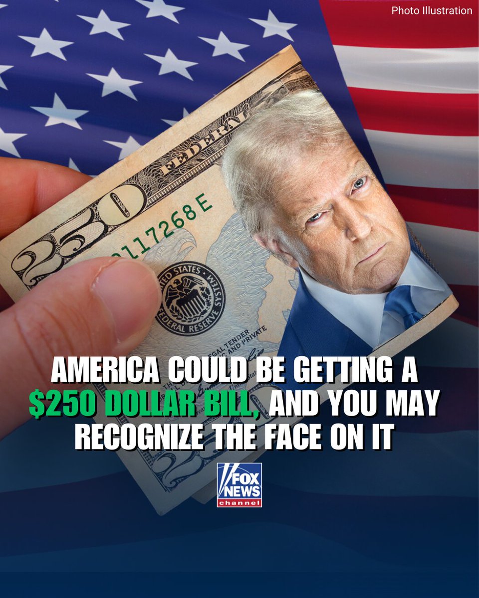 FoxNews's tweet image. A new proposal on Capitol Hill could create a historic $250 bill in America, and it has President Trump written all over it—literally.