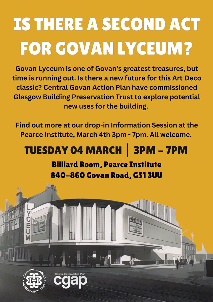 Central Govan Action Plan have commissioned Glasgow Building Preservation Trust to explore potential new uses for the Govan Lyceum. 
Info session 4th March, 3pm-7pm at Pearce Institute.
<a href="/gbptrust/">Glasgow Building Preservation Trust</a>  <a href="/GetintoGovan/">Get into Govan</a>
