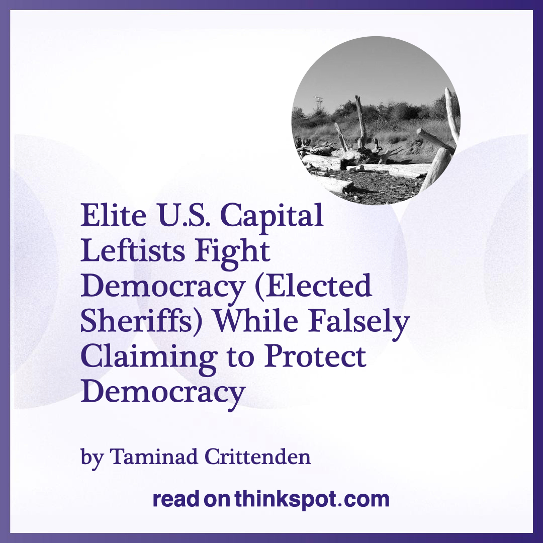 mythinkspot's tweet photo. #thinkspot #thoughtfortoday
Elite U.S. Capital Leftists Fight Democracy (Elected Sheriffs) While Falsely Claiming to Protect Democracy by Taminad Crittenden https://t.co/EGqHSb265c