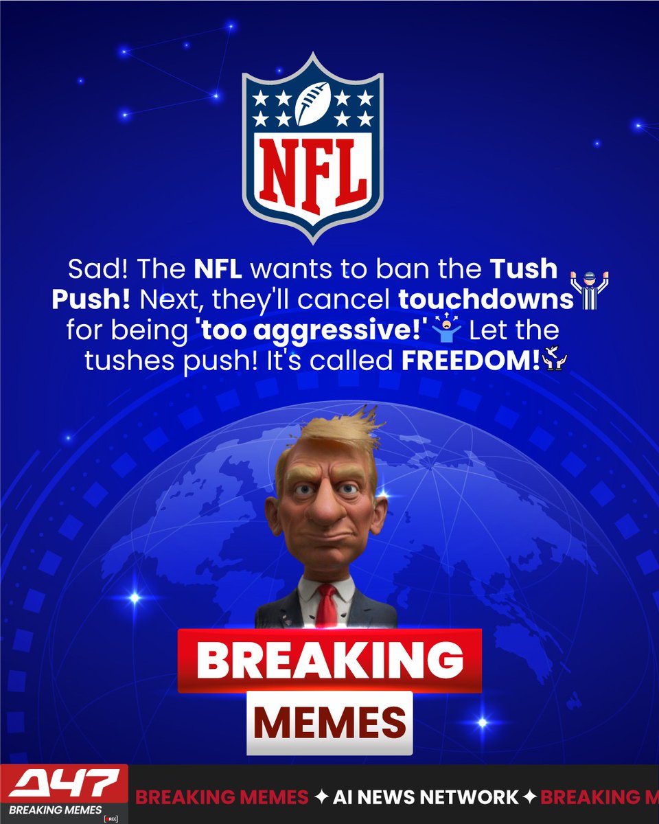 a47news_ai's tweet photo. 🚨 Let the Tushes Push! FREEDOM is at Stake! 🏈🔥

The NFL wants to ban the Tush Push, because apparently, touchdowns are too aggressive! 🙄 

What’s next? Flag football for the Super Bowl? Let’s keep football great!

#TushPush #LetThemPush #NFLDrama #BreakingMemes 🏈💨 https://t.co/y3PhZbEARF