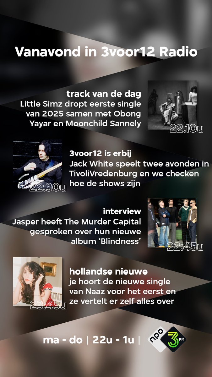 Jasper Leijdens (@jasperleijdens) on Twitter photo Kom je vanavond nieuwe muziek ontdekken in <a href="/3voor12/">3voor12</a> Radio? Kan vanaf 22u op <a href="/3FM/">3FM | We Want More!</a>:
De nieuwe <a href="/LittleSimz/">Little Simz</a> is track van de dag, we checken in bij de show van Jack White in <a href="/TiVre_Utrecht/">TivoliVredenburg</a>, je hoort een gesprek met <a href="/MurderCapital_/">The Murder Capital</a> en de nieuwe van <a href="/BitsOfNaaz/">naaz</a>!
Tot zo! Kom je vanavond nieuwe muziek ontdekken in <a href="/3voor12/">3voor12</a> Radio? Kan vanaf 22u op <a href="/3FM/">3FM | We Want More!</a>:
De nieuwe <a href="/LittleSimz/">Little Simz</a> is track van de dag, we checken in bij de show van Jack White in <a href="/TiVre_Utrecht/">TivoliVredenburg</a>, je hoort een gesprek met <a href="/MurderCapital_/">The Murder Capital</a> en de nieuwe van <a href="/BitsOfNaaz/">naaz</a>!
Tot zo!