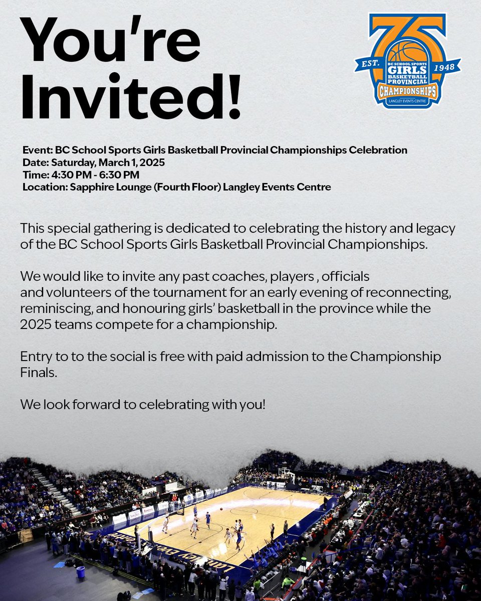 Join us as we celebrate 75 years of the BC School Sports Girls Basketball Provincial Championships! 
Reconnect with past coaches, players, officials, and volunteers as we honour the legacy of girls' basketball in BC!  Entry is FREE with paid admission to the Championship Finals.