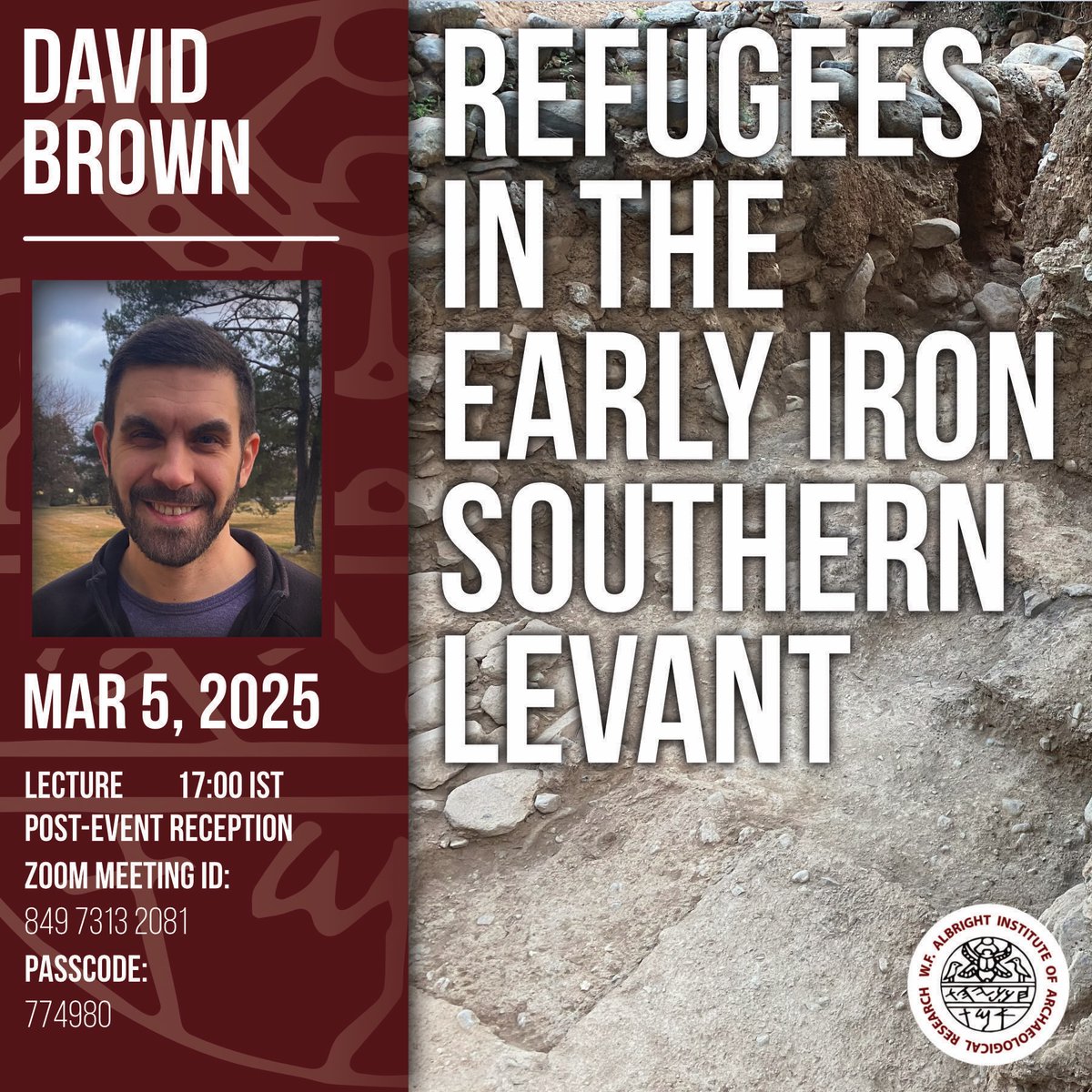 Please join us for David Brown's public lecture, "Refugees in the Early Iron Southern Levant" at 17:00 IST | 10:00 EST on March 5, 2025 at the Albright or on Zoom. Post-Event Reception at 18:00 IST; Click here for more details: is.gd/FS6EuU