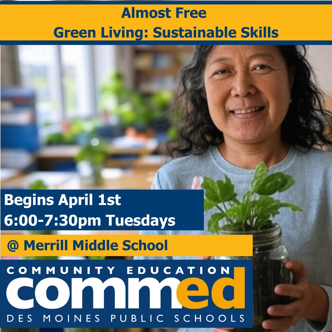 DMPSCommunityEd's tweet image. 🌱 Live greener, save money! 🌱

Join Green Living: Sustainable Skills starting April 1st, Tuesdays 6:00-7:30 PM at Merrill Middle School! ♻️ Learn eco-friendly habits &amp;amp; DIY tricks—almost free!

Register now: dmps.revtrak.net/Community-Ed-C… 
#DMPSCommunityEd #SustainableLiving #GoGreen