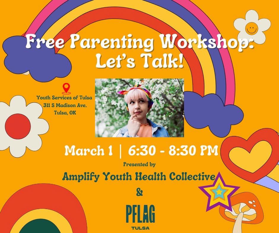 Join PFLAG Tulsa on March 1 from 6:30-8:30 PM for Let’s Talk! a workshop presented by Amplify Youth Collective designed to give parents+caregivers the tools, confidence, &amp; peer support to navigate these crucial discussions.