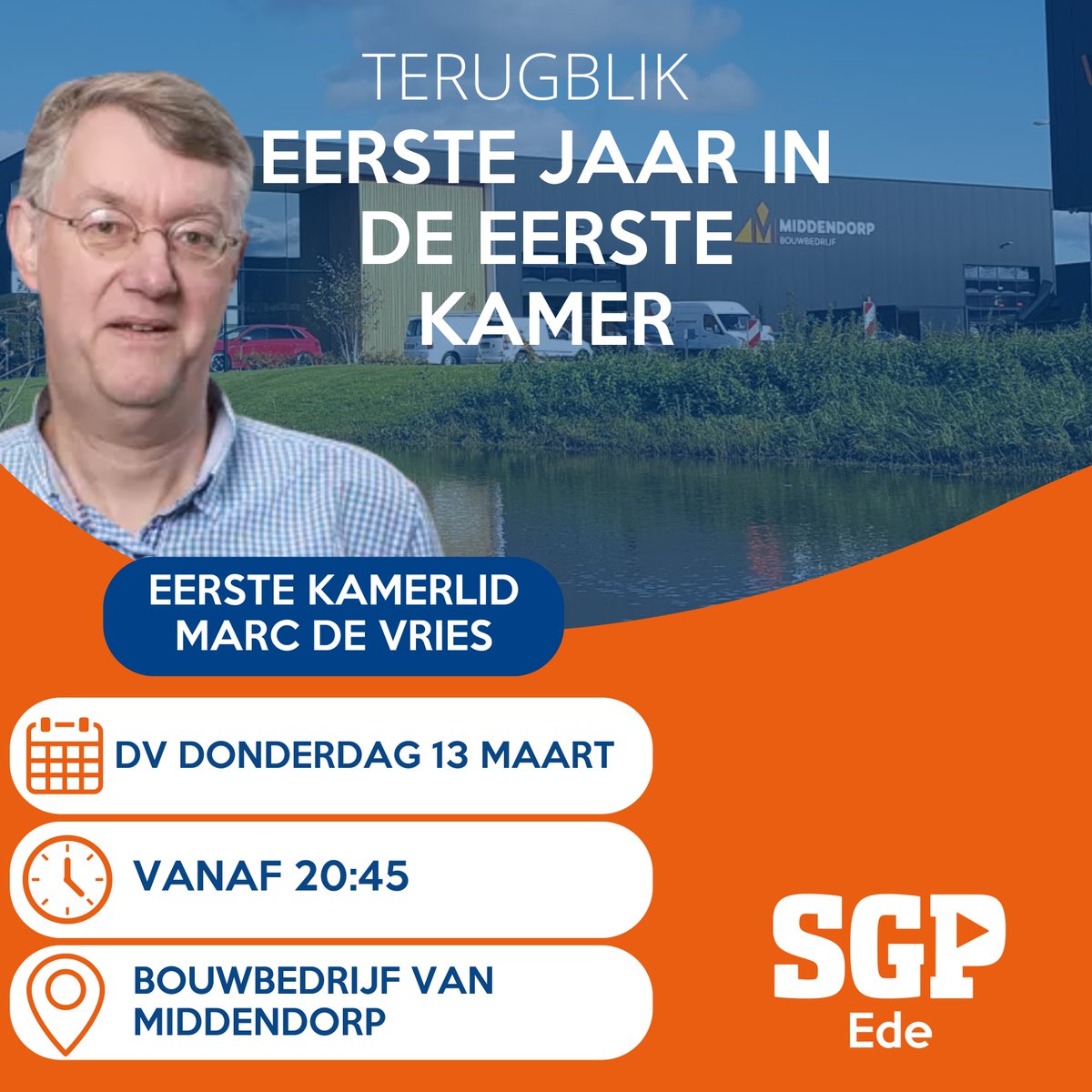Op 13 maart organiseert de SGP een avond bij Bouwbedrijf Van Middendorp.
19:30 – 20:45 Ledenvergadering (alleen voor SGP-leden Ede. 
20:45 – 21:00 Pauze
21:00 – 21:45 Eerste Kamerlid Marc J. de Vries over zijn ervaringen in de Eerste Kamer (iedereen welkom)
We hopen op uw komst!
