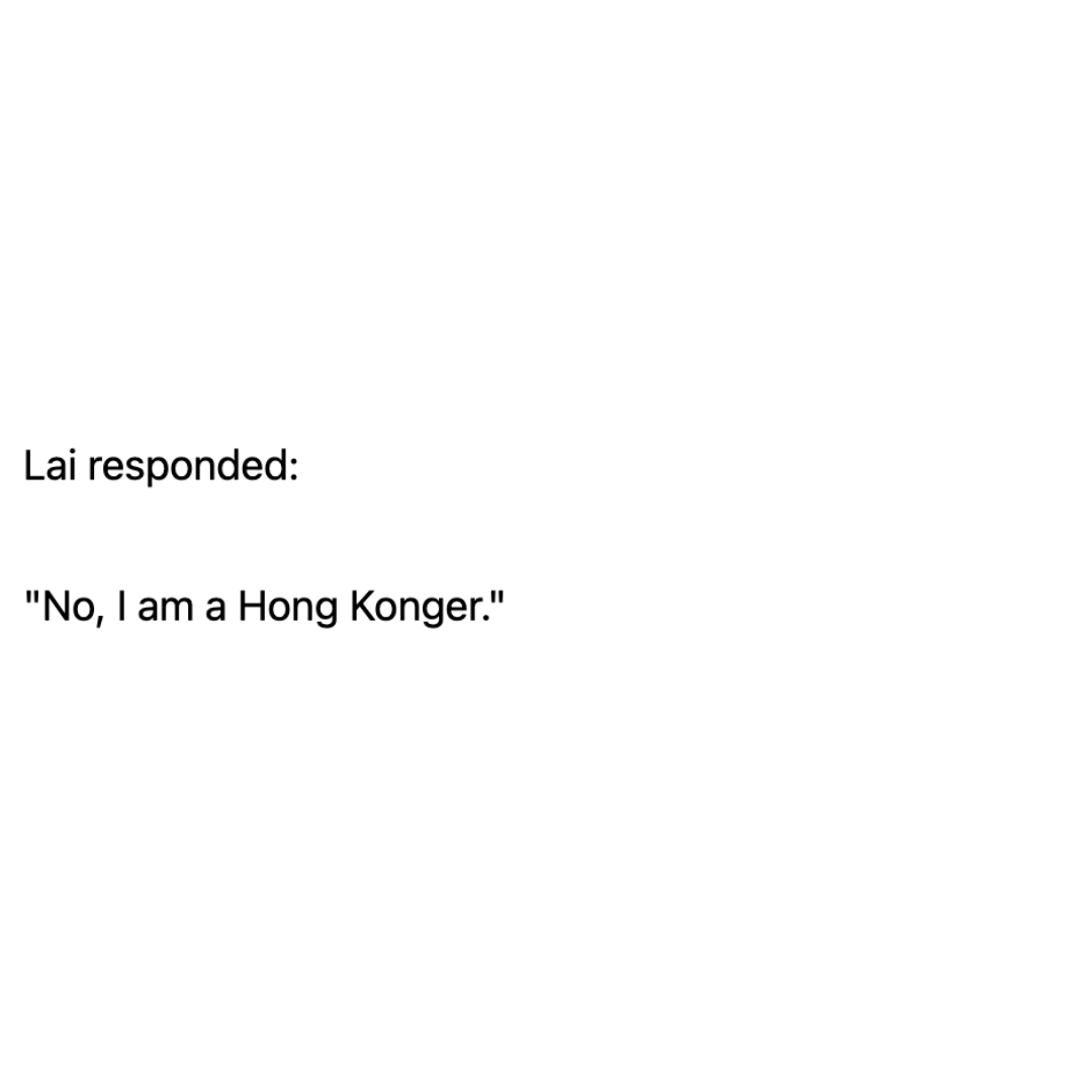 The Chinese Communist Party wants Jimmy Lai to call himself Chinese—just as they want Hong Kong to be Chinese. But Hong Kongers will always be Hong Kongers.

Jimmy Lai isn't backing down. Not after 47 days of testimony. Not after 139 days of a sham trial. Not after nearly 5 years
