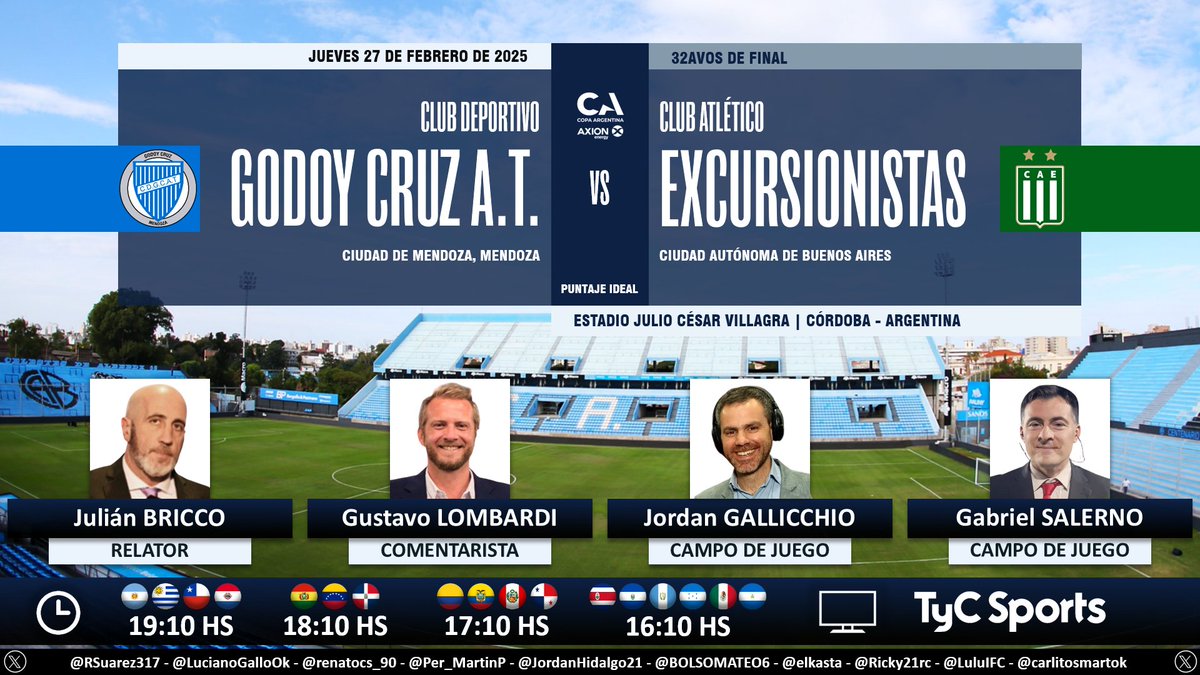 Puntaje Ideal (@puntaje_ideal) on Twitter photo β½ #CopaArgentina π¦π· | #GodoyCruz vs. #Excursionistas
π Relator: JuliΓ‘n Bricco
π Comentarista: <a href="/lombardigus/">Gustavo Lombardi</a>
π Campo de juego: <a href="/jordangallichio/">JordΓ‘n Gallicchio</a> - <a href="/salernogabi/">Gabriel Salerno</a>
πΊ <a href="/TyCSports/">TyC Sports</a> π¦π· y <a href="/TyCSports/">TyC Sports</a> Internacional
π»π± <a href="/TyCSportsPlay/">TyC Sports Play</a> π¦π·
π€³ #CopaArgentinaEnTyCSports
Dale RT π β½ #CopaArgentina π¦π· | #GodoyCruz vs. #Excursionistas
π Relator: JuliΓ‘n Bricco
π Comentarista: <a href="/lombardigus/">Gustavo Lombardi</a>
π Campo de juego: <a href="/jordangallichio/">JordΓ‘n Gallicchio</a> - <a href="/salernogabi/">Gabriel Salerno</a>
πΊ <a href="/TyCSports/">TyC Sports</a> π¦π· y <a href="/TyCSports/">TyC Sports</a> Internacional
π»π± <a href="/TyCSportsPlay/">TyC Sports Play</a> π¦π·
π€³ #CopaArgentinaEnTyCSports
Dale RT π